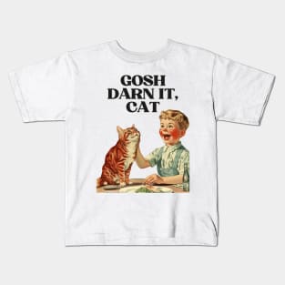 Gosh Darn It, Cat! Funny Retro Vintage Design | Hilarious Feline Art Kids T-Shirt